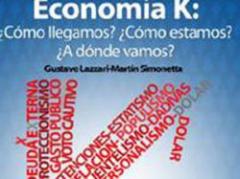 "Economía K ¿Cómo llegamos? ¿Cómo estamos? ¿A dónde vamos?"