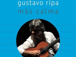 El guitarrista Gustavo Ripa presenta "Más Calma"