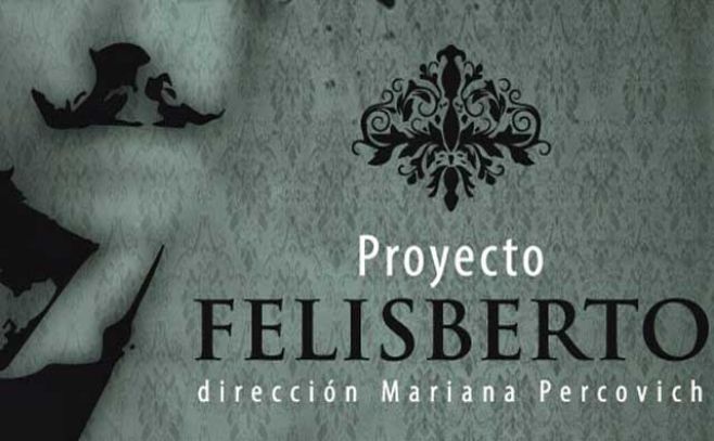 "Proyecto Felisberto": el mundo como laberinto