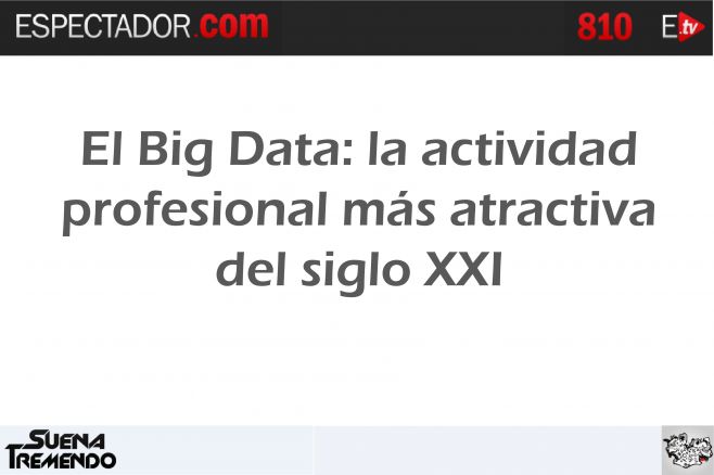 El Big Data: la actividad profesional más atractiva del siglo XXI