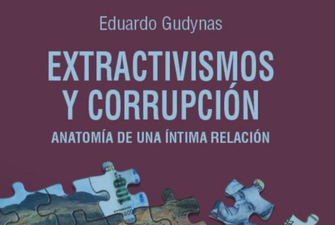 Extractivismos y Corrupción: anatomía de una íntima relación