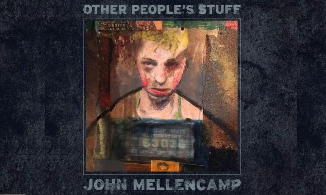 Qué Oír: "Other Peoples Stuff" - John Mellencamp